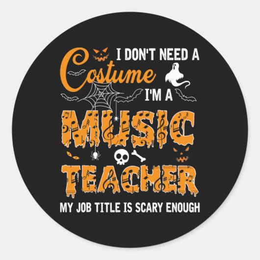 I Don't Need A Costume I'm A Music Teacher Hallowe ラウンドシール (正面)
