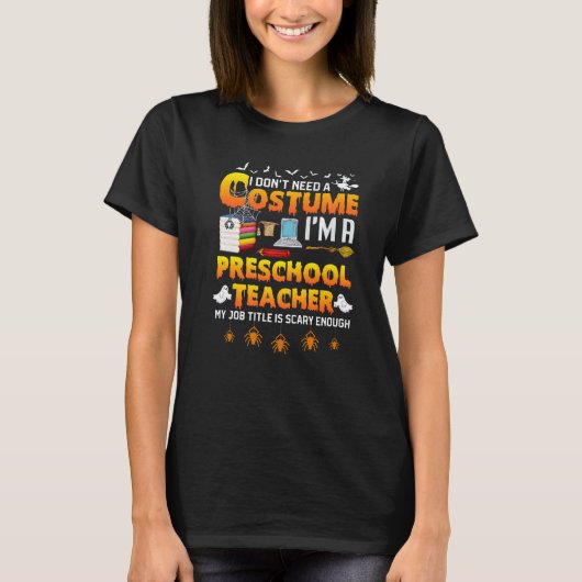 I Don't Need A Costume I'm A Preschool Teacher Hal Tシャツ (正面)