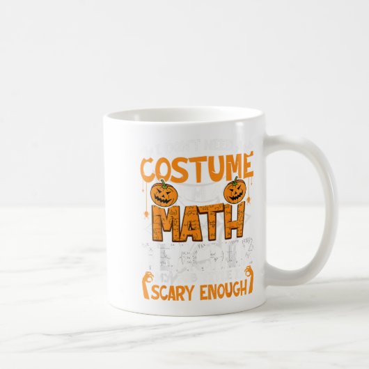 I Don't Need A Costume I'm Math Teacher Costume Ha コーヒーマグカップ (右)