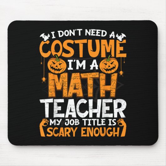 I Don't Need A Costume I'm Math Teacher Costume Ha マウスパッド (正面)