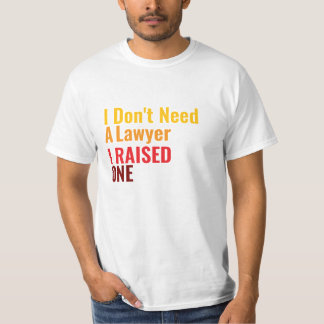 I Don't need a *, I raised one Tシャツ