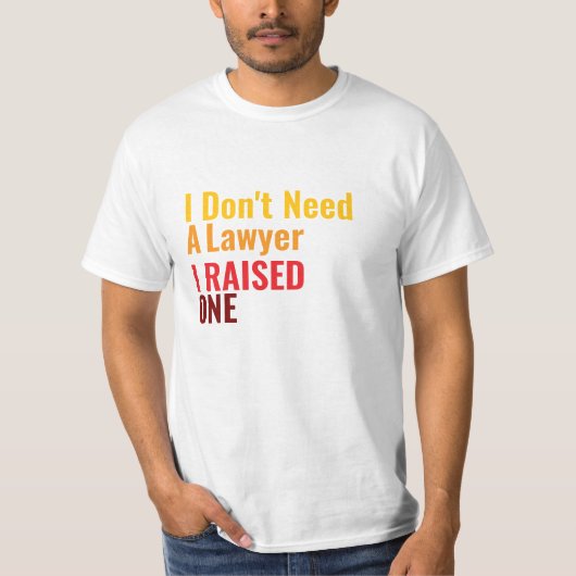 I Don't need a *, I raised one Tシャツ (正面)