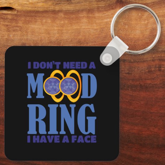 I Don't Need A Mood Ring I Have A Face キーホルダー (裏面)