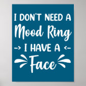 I Don't Need A Mood Ring I Have A Face  ポスター (正面)