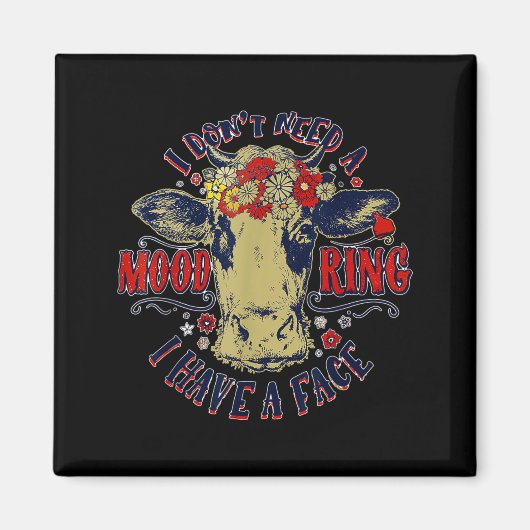 I Don't Need A Mood Ring I Have A Face Funny Cow H マグネット (正面)