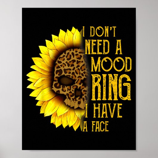 I Don't Need A Mood Ring I Have A Face Sunflower S ポスター (正面)