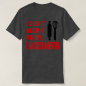 I Dont Need A Recipe Im Colombian Funny Cooking  Tシャツ (デザイン正面)