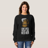 I dont need a therapy i just need beer スウェットシャツ (正面フル)