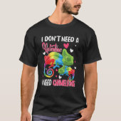 I Don't Need A Valentine I Need Chameleons Animal Tシャツ (正面)