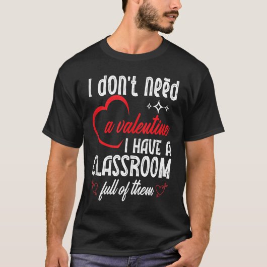 I Don't Need A Valentine Valentines Day Teacher Sc Tシャツ (正面)