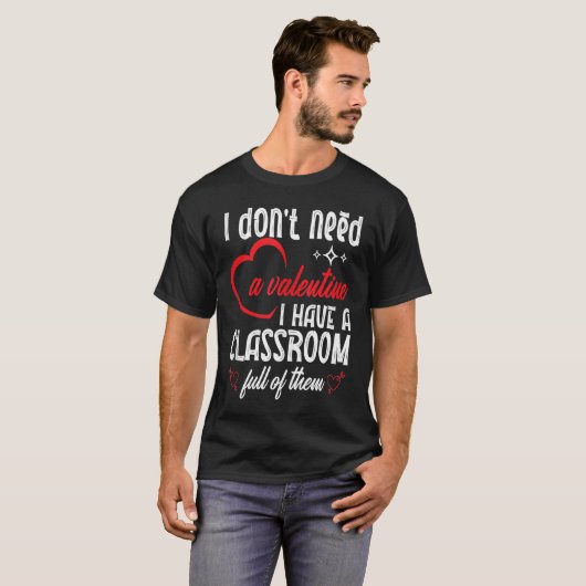 I Don't Need A Valentine Valentines Day Teacher Sc Tシャツ (正面フル)