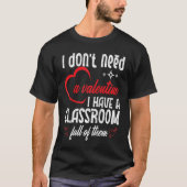 I Don't Need A Valentine Valentines Day Teacher Sc Tシャツ (正面)