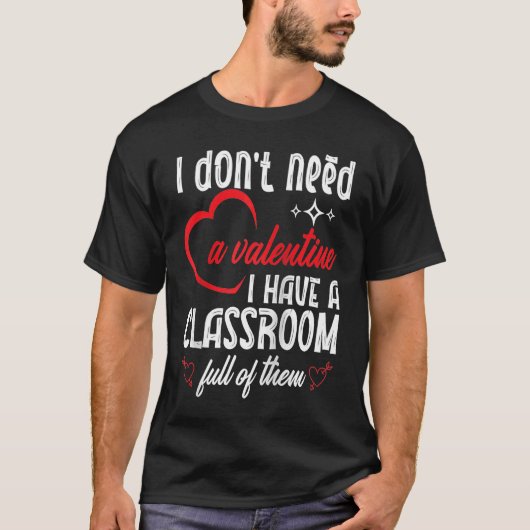 I Don't Need A Valentine Valentines Day Teacher Sc Tシャツ (正面)