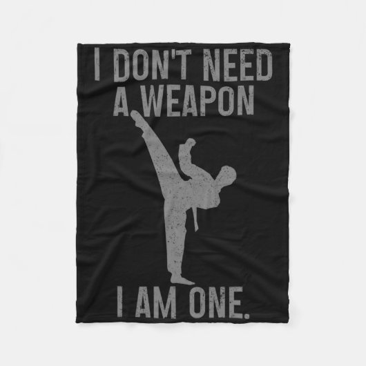 I Don't Need A Weapon Am One Karate Jiu Jitsu Kung フリースブランケット (正面)