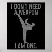 I Don't Need A Weapon Am One Karate Jiu Jitsu Kung ポスター (正面)