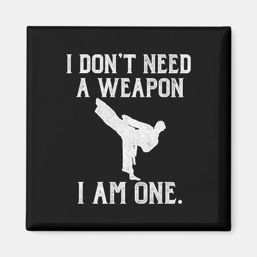 I Don't Need A Weapon I Am One - Funny Karate  マグネット (正面)