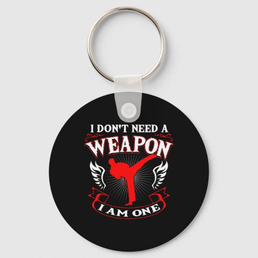 I Don't Need A Weapon I Am One Karate Martial Arts キーホルダー (正面)