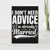 I Don't Need Advice I'm Already Married Funny カード (正面)