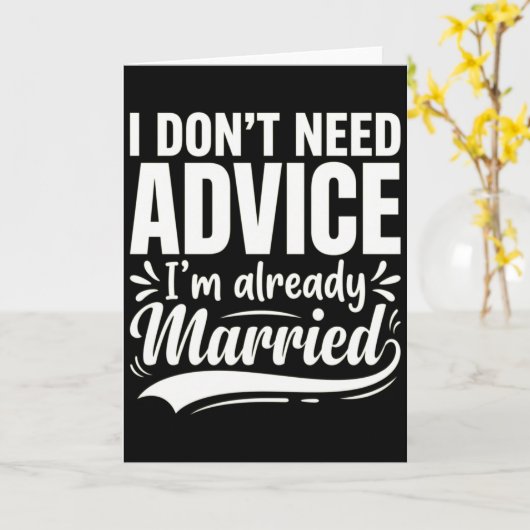 I Don't Need Advice I'm Already Married Funny カード (黄色い花)