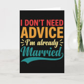 I Don't Need Advice I'm Already Married Funny カード (正面)