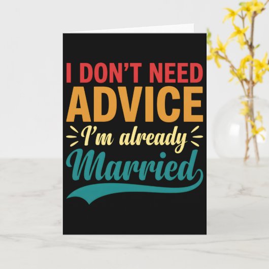 I Don't Need Advice I'm Already Married Funny カード (黄色い花)
