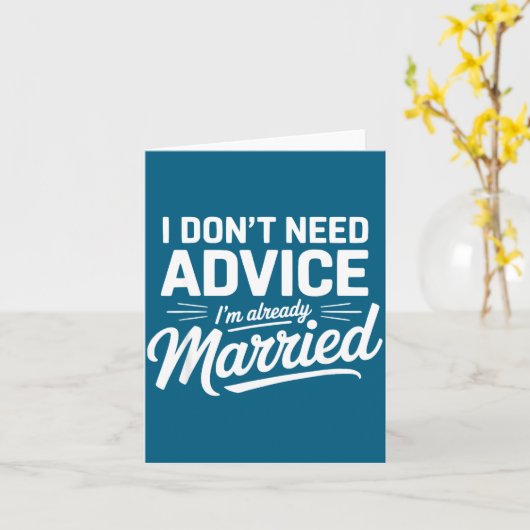 I Don't Need Advice I'm Already Married Relationsh カード (黄色い花)