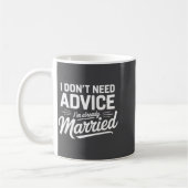I Don't Need Advice I'm Already Married Relationsh コーヒーマグカップ (左)