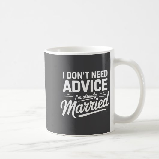 I Don't Need Advice I'm Already Married Relationsh コーヒーマグカップ (右)