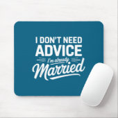 I Don't Need Advice I'm Already Married Relationsh マウスパッド (マウス)