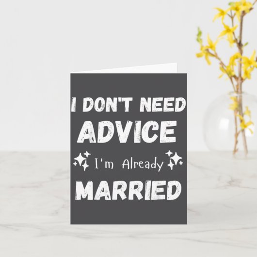 I Don't Need Advice I'm Already Married Sarcastic カード (黄色い花)