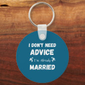 I Don't Need Advice I'm Already Married Sarcastic キーホルダー (正面)