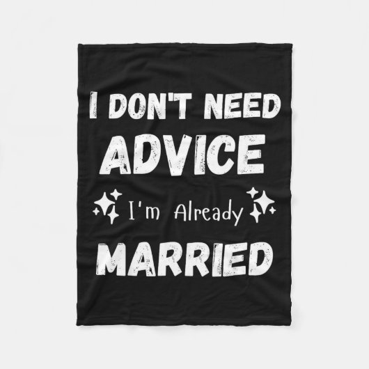 I Don't Need Advice I'm Already Married Sarcastic  フリースブランケット (正面)