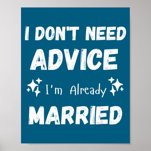 I Don't Need Advice I'm Already Married Sarcastic ポスター (正面)
