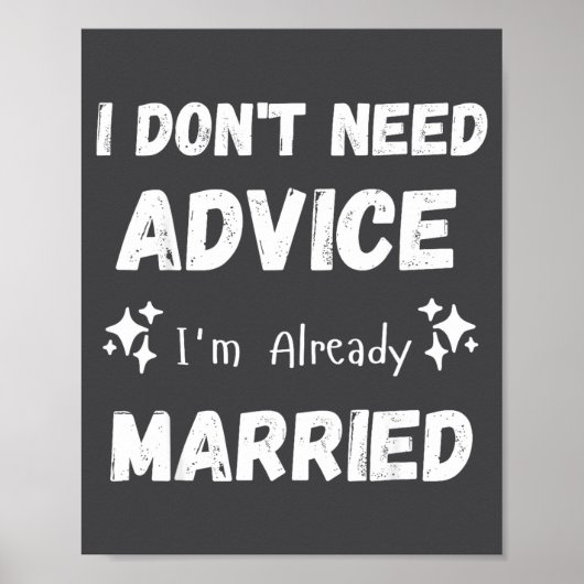I Don't Need Advice I'm Already Married Sarcastic  ポスター (正面)