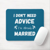 I Don't Need Advice I'm Already Married Sarcastic  マウスパッド (マウス)
