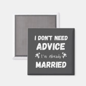 I Don't Need Advice I'm Already Married Sarcastic  マグネット (正面/裏面)
