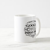 I Don't Need Google, I Have an Indian Mum Coffee  コーヒーマグカップ (正面右)