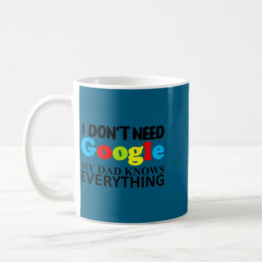 I Don't Need Google My Dad Knows Everything Daught コーヒーマグカップ (左)