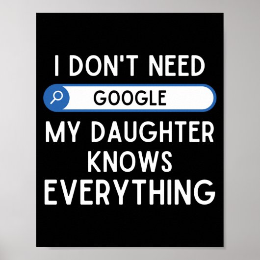 I Don't Need Google My Daughter Knows Everything - ポスター (正面)