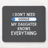 I Don't Need Google My Daughter Knows Everything - マウスパッド (正面)