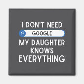 I Don't Need Google My Daughter Knows Everything - マグネット (正面)