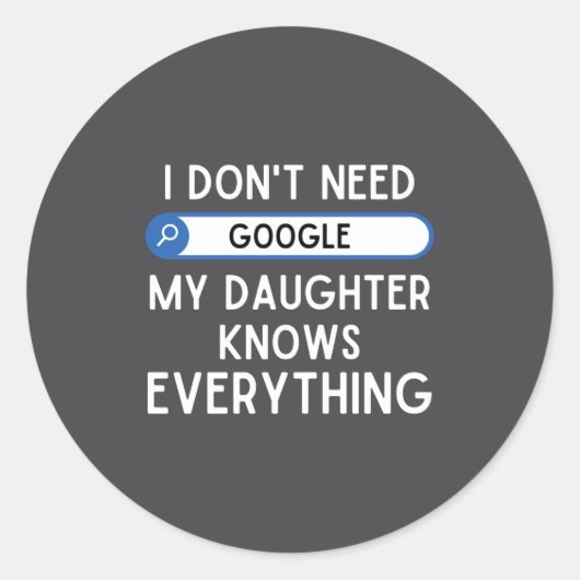 I Don't Need Google My Daughter Knows Everything - ラウンドシール (正面)