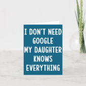 I Don't Need Google My Daughter Knows Everything F カード (正面)