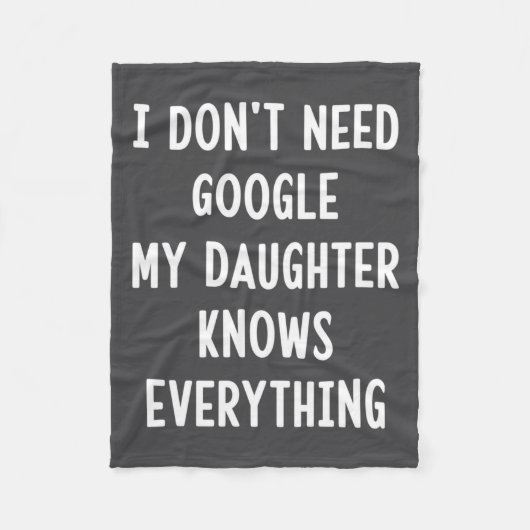 I Don't Need Google My Daughter Knows Everything F フリースブランケット (正面)