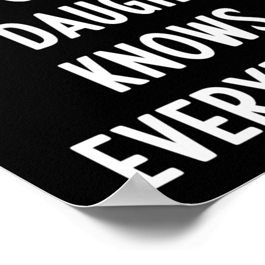 I Don't Need Google My Daughter Knows Everything F ポスター (角)