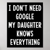 I Don't Need Google My Daughter Knows Everything F ポスター (正面)