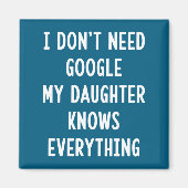 I Don't Need Google My Daughter Knows Everything F マグネット (正面)