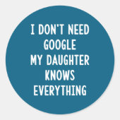 I Don't Need Google My Daughter Knows Everything F ラウンドシール (正面)