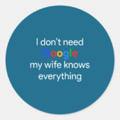 I Don't Need Google, My Wife Knows Everything Funn ラウンドシール (正面)