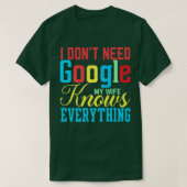 I Don't Need Google My Wife Knows Everything Funny Tシャツ (デザイン正面)